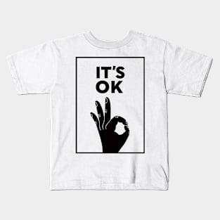 it is OK! Kids T-Shirt